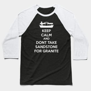 Dont take sandstone for granite white text Baseball T-Shirt